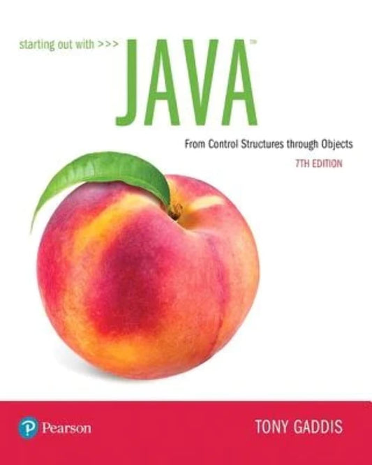 Starting Out with Java From Control Structures through Objects, 7th Edition