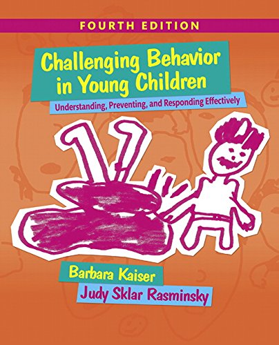 Challenging Behavior in Young Children Understanding, Preventing and Responding Effectively 4th Edition