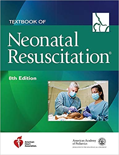 Textbook of Neonatal Resuscitation by American Academy of Pediatrics, American Heart Association, Jeanette Zaichkin, Gary M. Weiner