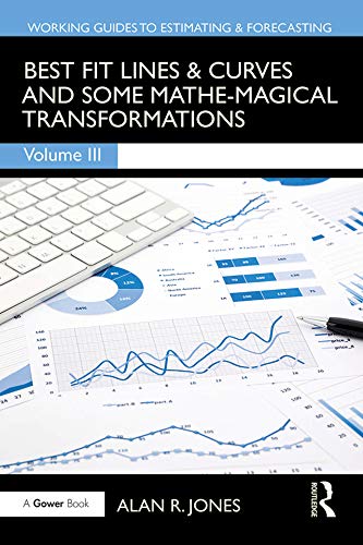 Best Fit Lines &amp; Curves And Some Mathe-Magical Transformations by Alan R. Jones