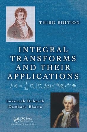 Integral Transforms and Their Applications 3rd Edition by Lokenath Debnath