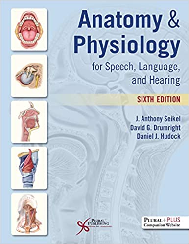 Anatomy  physiology for speech, language, and hearing by Drumright, David G. Hudock, Daniel J. Seikel, John A.
