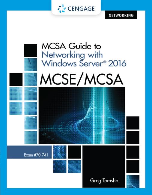 MCSA Guide to Networking with Windows Server 2016 Exam 70-741 MCSE MCSA by Greg Tomsho