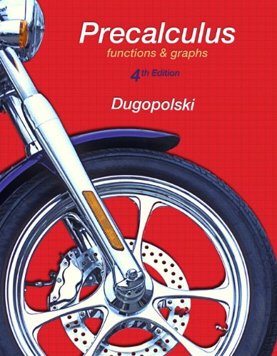 Precalculus Functions and Graphs 4th Edition by Mark Dugopolski
