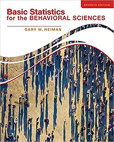 Basic Statistics for the Behavioral Sciences 7th by Gary Heiman