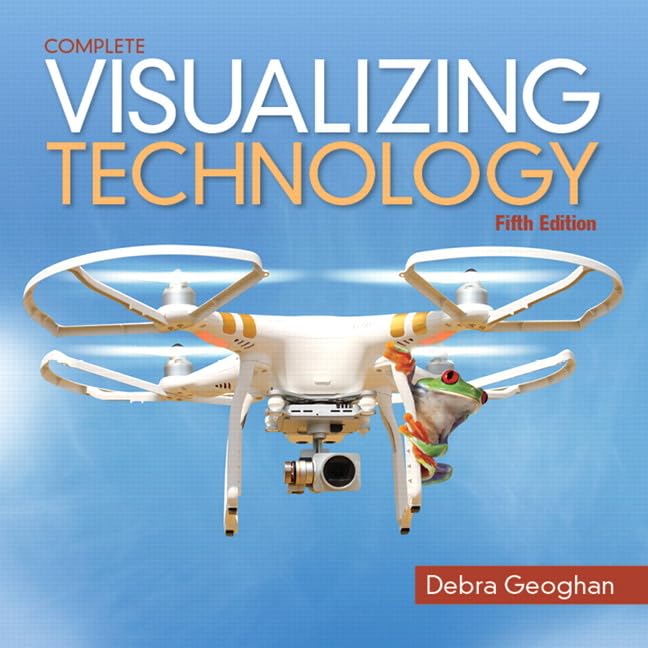 Visualizing Technology Complete 5th Edition by Geoghan Debra