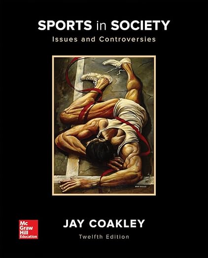 Sports in Society Issues and Controversies 12th Edition by Jay Coakley