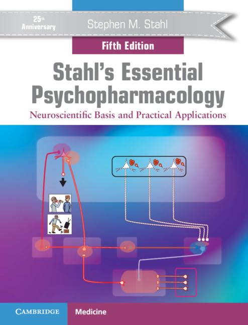 Stahl's Essential Psychopharmacology  Neuroscientific Basis and Practical Applications 5th