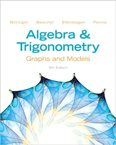 Algebra &amp; Trigonometry Graphs and Models 5th Edition by Marvin L. Bittinger