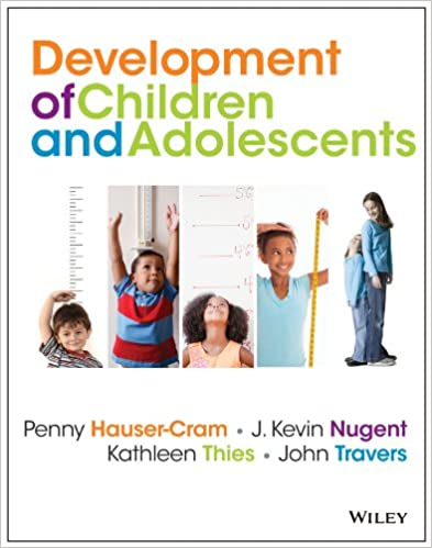 The Development of Children and Adolescents An Applied Perspective by Penny Hauser-Cram, J. Kevin Nugent, Kathleen Thies, John F. Travers