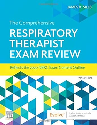 The Comprehensive Respiratory Therapist Exam Review 7th Edition