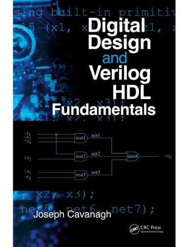 Digital Design and Verilog HDL Fundamentals 1st Edition by Joseph Cavanagh
