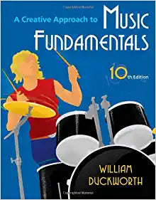 A Creative Approach to Music Fundamentals 10th Edition by William Duckworth