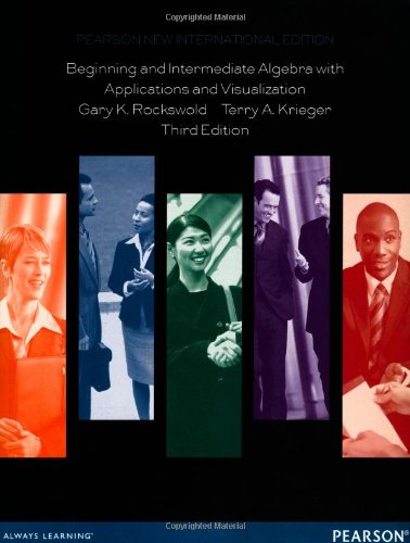 Beginning and Intermediate Algebra with Applications and Visualization 3rd by Gary K. Rockswold