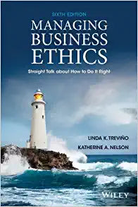 Managing Business Ethics 6TH Straight Talk About How To Do It Right