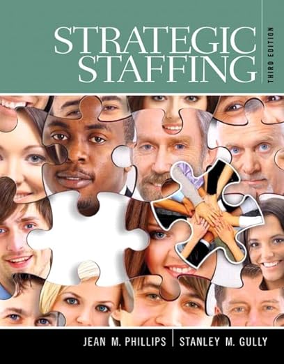 Strategic Staffing 3e (3rd Edition) by Jean M. Phillips