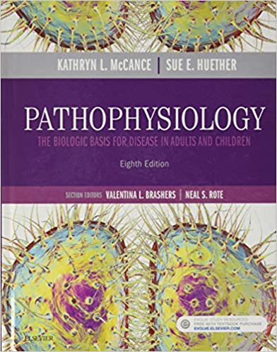 Pathophysiology The Biologic Basis for Disease in Adults and Children by Kathryn L McCance, Sue E. Huether