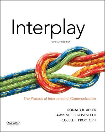 Interplay The Process of Interpersonal Communication (Ronald B. Adler, Lawrence B. Rosenfeld etc.)