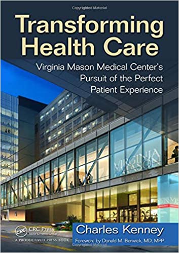 Transforming Health Care Virginia Mason Medical Center's Pursuit of the Perfect Patient Experience