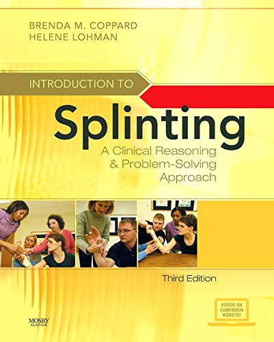Introduction to Splinting A Clinical Reasoning &amp; Problem-Solving Approach 3rd Edition