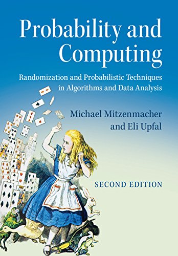 Probability and Computing Randomization and Probabilistic Techniques in Algorithms and Data Analysis, 2nd Edition