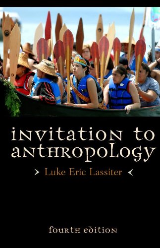 Invitation to Anthropology 4th Edition by Luke Eric Lassiter