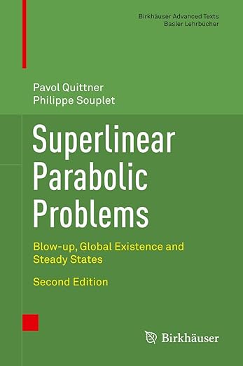 Superlinear Parabolic Problems Blow-up, Global Existence and Steady States 2nd Edition by Prof. Dr. Pavol Quittner
