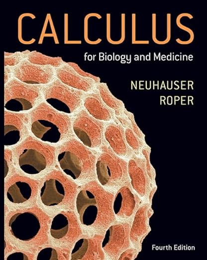 Calculus For Biology and Medicine 4th Edition by Claudia Neuhauser