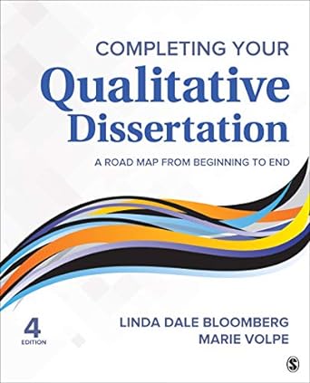 Completing Your Qualitative Dissertation A Road Map From Beginning to End 4th Edition