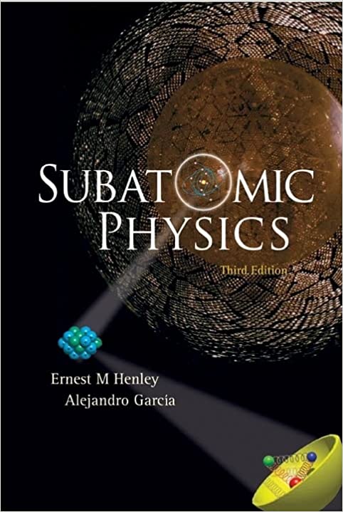 Subatomic Physics 3rd Edition by Alejandro Garcia