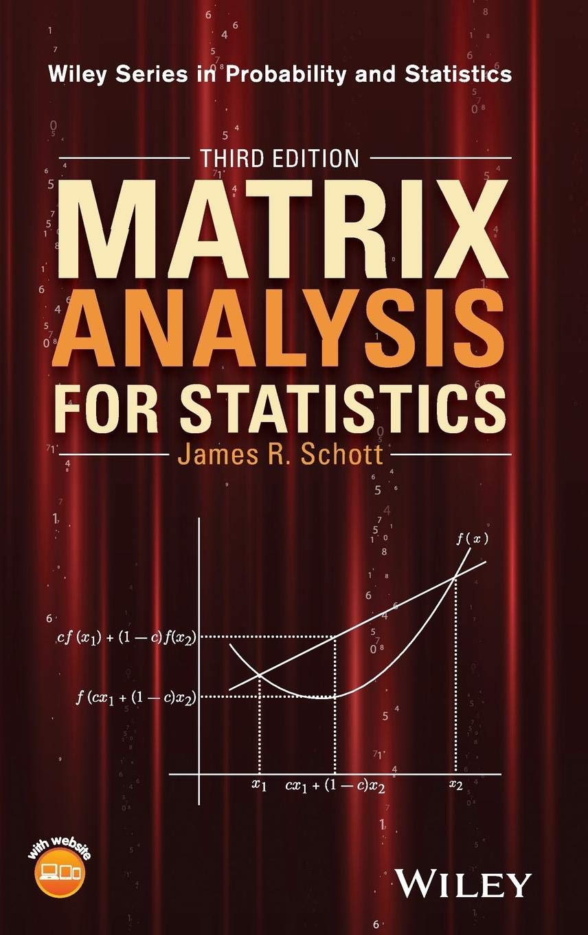 Wiley Series in Probability and Statistics Matrix Analysis for Statistics 3rd Edition