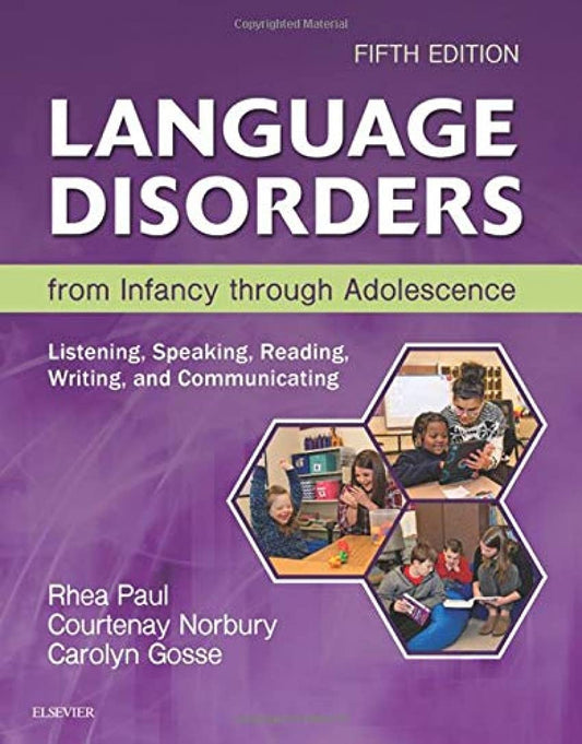 Language Disorders from Infancy through Adolescence Listening, Speaking, Reading, Writing, and Communicating 5th Edition by Rhea Paul