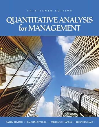 Quantitative Analysis for Management 13th Edition by Barry Render &amp; Stair, Ralph