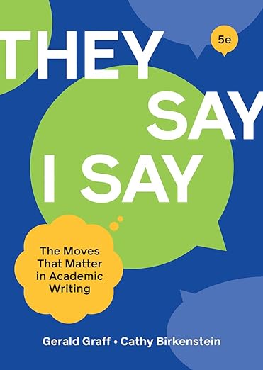 They Say I Say The moves that matter in Academic writing 5e 5th Edition
