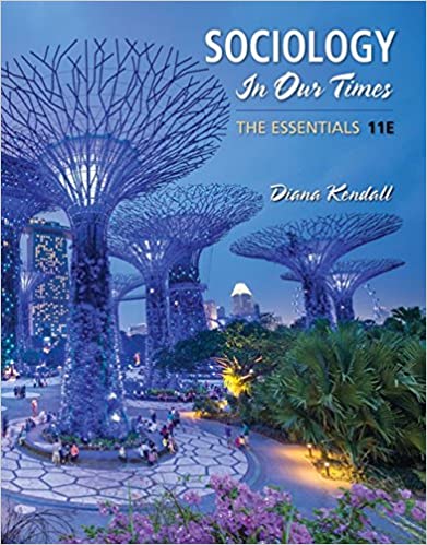 Sociology in Our Times The Essentials 11e 11th Edition by Diana Kendall