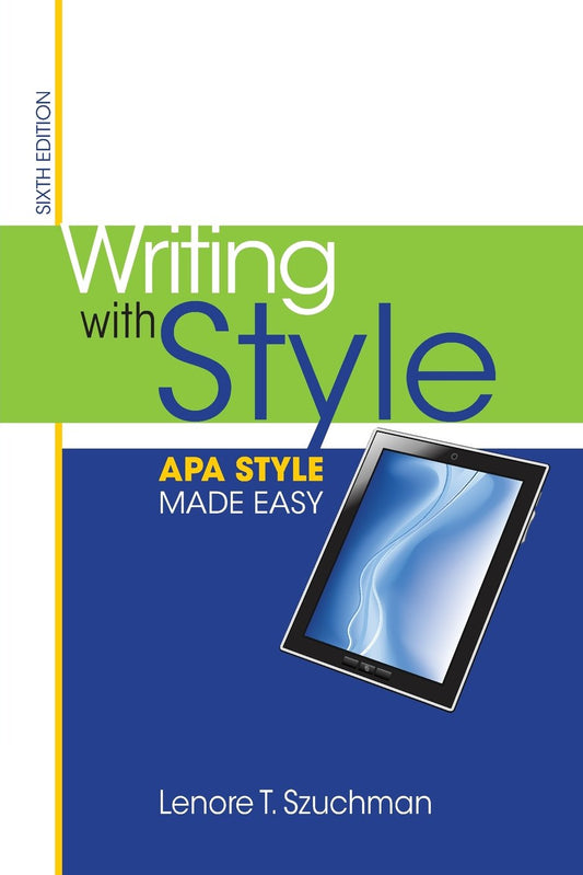 Writing with Style APA Style Made Easy 6th Edition by Lenore T. Szuchman
