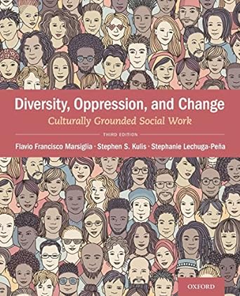 Diversity, Oppression, Change Culturally Grounded Social Work  3rd Edition