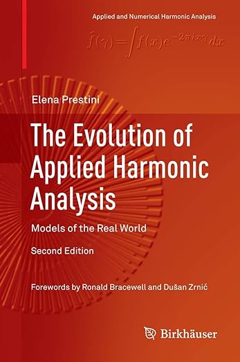 The Evolution of Applied Harmonic Analysis Models of the Real World 2nd by Elena Prestini