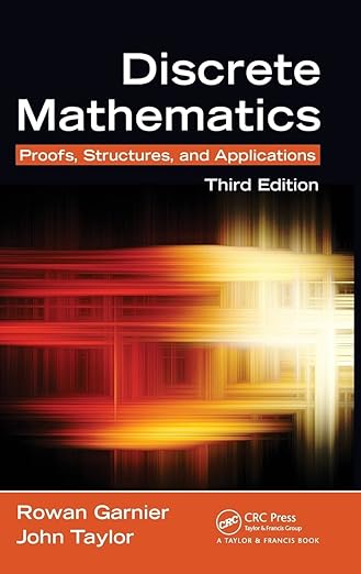 Discrete Mathematics Proofs, Structures and Applications 3rd Edition by Rowan Garnier