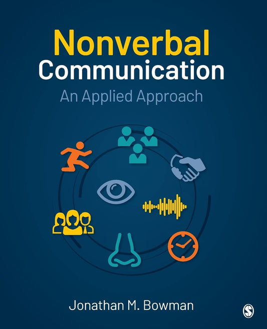 Nonverbal Communication An Applied Approach by Jonathan Michael Bowman