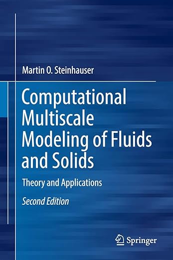 Computational Multiscale Modeling of Fluids and Solids Theory and Applications 2nd Edition by Martin Oliver Steinhauser