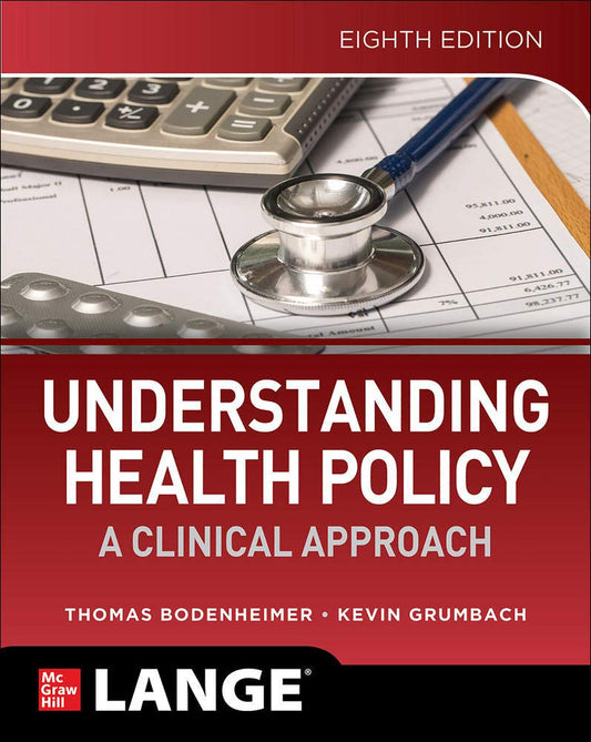 Understanding Health Policy A Clinical Approach 8th Edition Thomas Bodenheimer and Kevin Grumbach