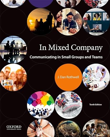 In Mixed Company Communicating in Small Groups and Teams 10th Edition