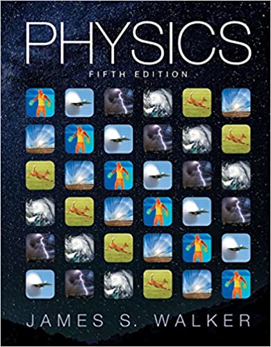 Physics  5th Edition by James S. Walker