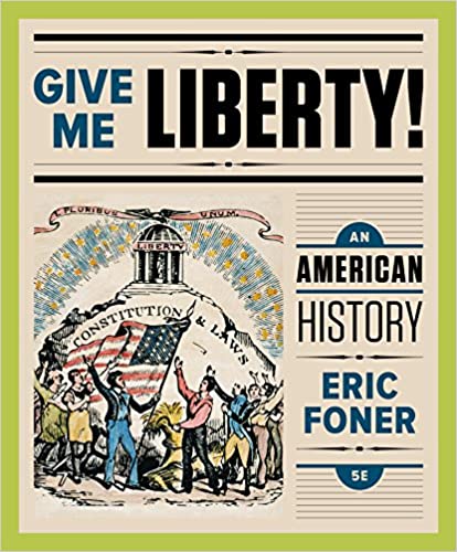 Give Me Liberty! An American History 5th by Eric Foner