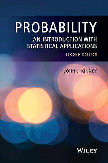 Probability An Introduction with Statistical Applications 2nd Edition by John J. Kinney