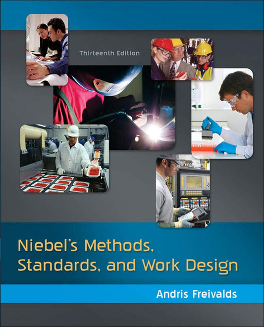 Niebel's Methods, Standards, Work Design 13th Edition by Andris Freivald