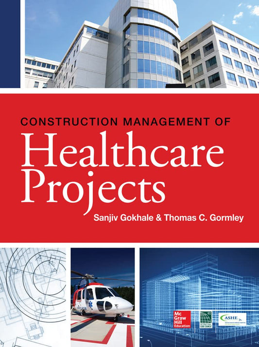 Construction Management of Healthcare Projects 1st Edition by Sanjiv Gokhale