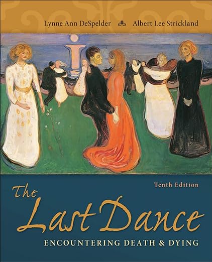 The Last Dance Encountering Death &amp; Dying 10th Edition by Despelder