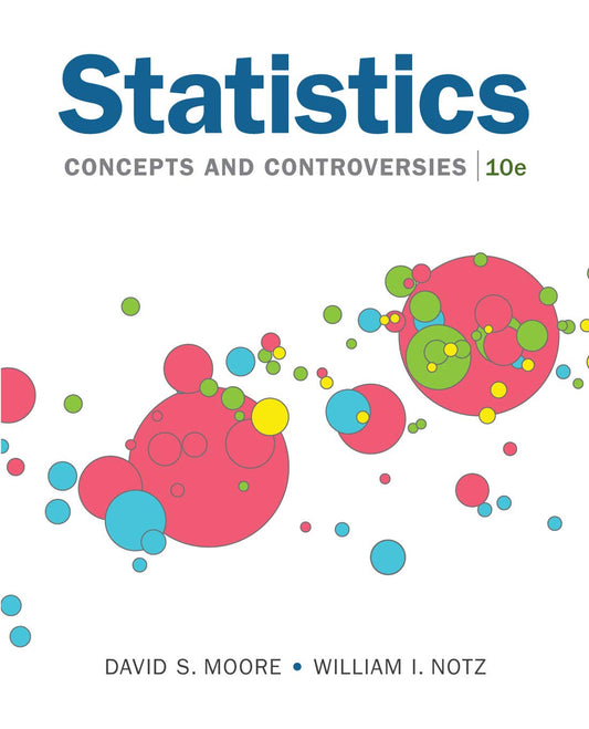 Statistics Concepts and Controversies 10th Edition by David S. Moore